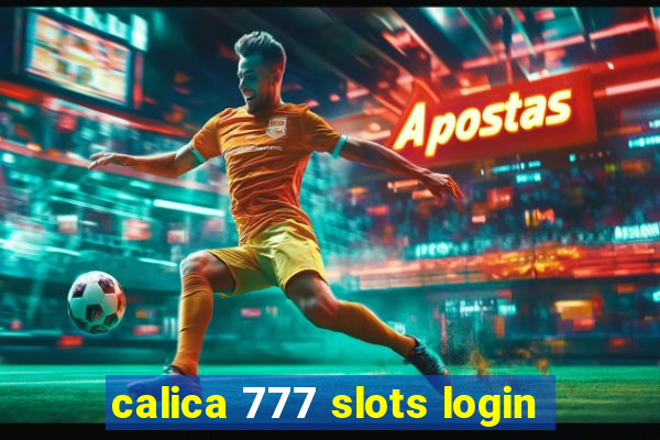 calica 777 slots login